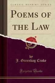 ksiazka tytu: Poems of the Law (Classic Reprint) autor: Croke J. Greenbag