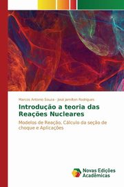 ksiazka tytu: Introdu?o a teoria das Rea?es Nucleares autor: Souza Marcos Antonio