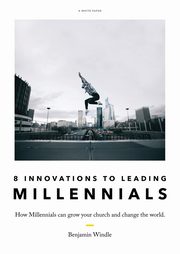 Eight Innovations to Leading Millennials, Windle Benjamin