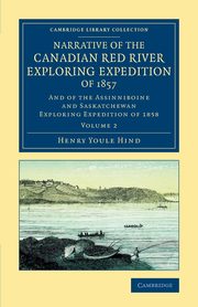 Narrative of the Canadian Red River Exploring Expedition of 1857, Hind Henry Youle