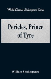 Pericles, Prince of Tyre (World Classics Shakespeare Series), Shakespeare William