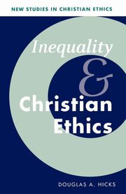 ksiazka tytu: Inequality and Christian Ethics autor: Hicks Douglas A.