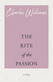 The Rite of the Passion, Williams Charles