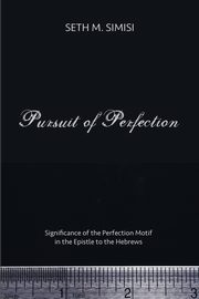 Pursuit of Perfection, Simisi Seth M.
