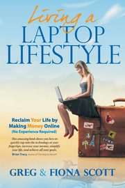 Living A Laptop Lifestyle (2nd Ed), Scott Greg