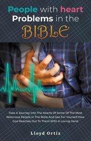 People with heart problems in the BIBLE, Ortiz Lloyd
