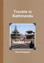 Trouble in Kathmandu (text only), Sheppard Paul
