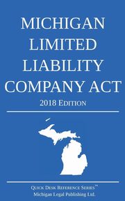 Michigan Limited Liability Company Act; 2018 Edition, Michigan Legal Publishing Ltd.