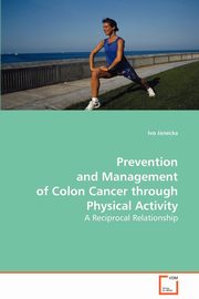 Prevention and Management of Colon Cancer through Physical Activity, Janecka Ivo
