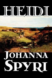 Heidi by Johanna Spyri, Fiction, Historical, Spyri Johanna