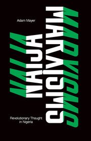 Naija Marxisms, Mayer Adam