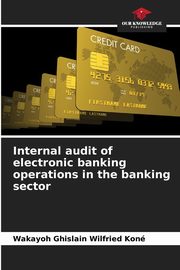 Internal audit of electronic banking operations in the banking sector, Kon Wakayoh Ghislain Wilfried