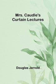 Mrs. Caudle's Curtain Lectures, Jerrold Douglas