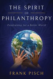 The Spirit of Philanthropy, Pisch Frank