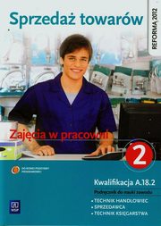 Sprzeda towarw Zajcia w pracowni Podrcznik do nauki zawodu technik handlowiec sprzedawca technik ksigarstwa Cz 2, Jwiak Jadwiga, Knap Monika