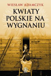 ksiazka tytu: Kwiaty polskie na wygnaniu autor: Adamczyk Wiesaw