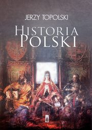 ksiazka tytu: Historia Polski autor: Topolski Jerzy