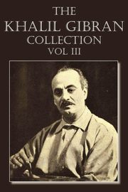 The Khalil Gibran Collection Volume III, Gibran Kahlil