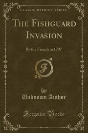 ksiazka tytu: The Fishguard Invasion autor: Author Unknown