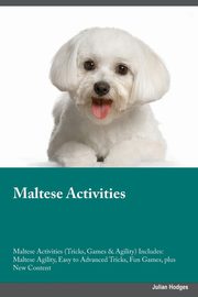 ksiazka tytu: Maltese Activities Maltese Activities (Tricks, Games & Agility) Includes autor: Turner Isaac