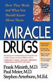 Miracle Drugs - How They Work and What You Should Know about Them, Minirth Frank B.
