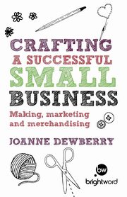 Crafting a Successful Small Business, Dewberry Joanne