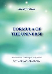 Formula of the Universe (Cosmopsychobiology), Petrov Arcady