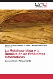 La Metaheurstica y la Resolucin de Problemas Informticos, Sarmiento ALvarado Marisol Josefina