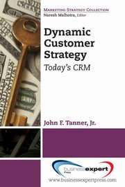Dynamic Customer Strategy, Tanner Jr. John F.