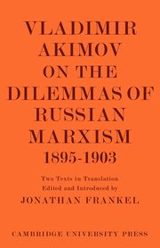 Vladimir Akimov on the Dilemmas of Russian Marxism 1895 1903, 