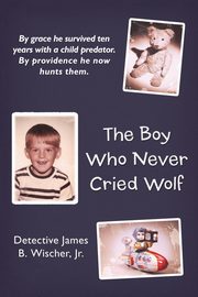 The Boy Who Never Cried Wolf, Wischer Jr Detective James B.