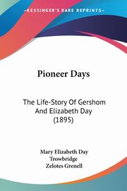 Pioneer Days, Trowbridge Mary Elizabeth Day