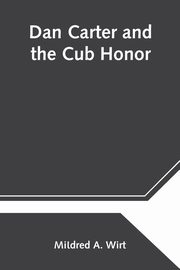 Dan Carter and the Cub Honor, A. Wirt Mildred