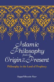 Islamic Philosophy from Its Origin to the Present, Nasr Seyyed Hossein