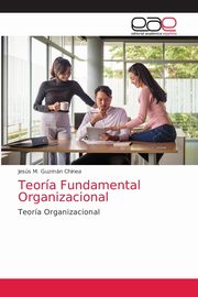 Teora Fundamental Organizacional, Guzmn Chinea Jess M.