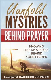 Unfold Mysteries Behind Prayer, Uche Evangelist Harrison Johnson