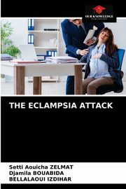 ksiazka tytu: THE ECLAMPSIA ATTACK autor: Zelmat Setti Aouicha