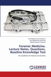 Forensic Medicine. Lecture Notes, Questions, Baseline Knowledge Test, Dubrovin Ivan Aleksandrovich