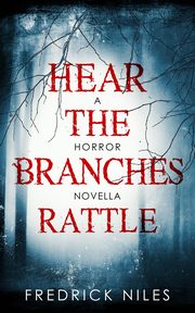 Hear the Branches Rattle, Niles Fredrick
