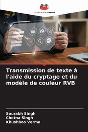 Transmission de texte ? l'aide du cryptage et du mod?le de couleur RVB, Singh Sourabh