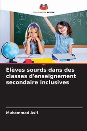 l?ves sourds dans des classes d'enseignement secondaire inclusives, Asif Muhammad