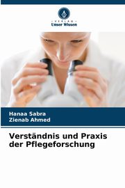 Verstndnis und Praxis der Pflegeforschung, Sabra Hanaa