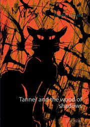 Tanner and the wood of shadows, Schulze Claudia J.