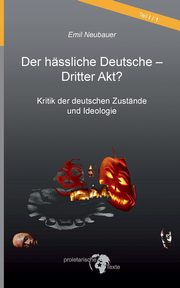 Der hssliche Deutsche - Dritter Akt?, Neubauer Emil