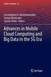Advances in Mobile Cloud Computing and Big Data in the 5G Era, 