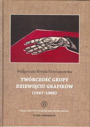 ksiazka tytu: Twrczo grupy Dziewiciu Grafikw autor: Krzyanowska Magorzata Ksenia