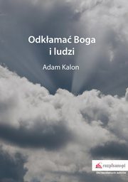 ksiazka tytu: Odkama Boga i ludzi autor: Kalon Adam