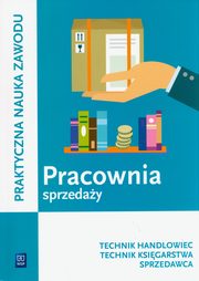Pracownia sprzeday. Prowadzenie sprzeday. Technik handlowiec, Sprzedawca, Technik ksigarstwa, Jwiak Jadwiga, Knap Monika