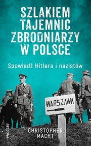 Szlakiem tajemnic zbrodniarzy w Polsce, Macht Christopher