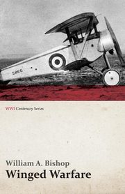 ksiazka tytu: Winged Warfare (WWI Centenary Series) autor: Bishop William a.